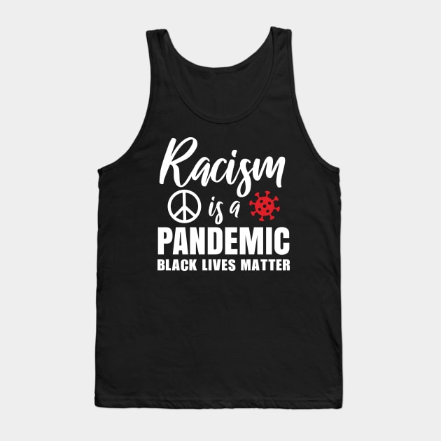 Racism is a pandemic, Black Lives Matter, Civil Rights, Black History, End Racism Tank Top by UrbanLifeApparel